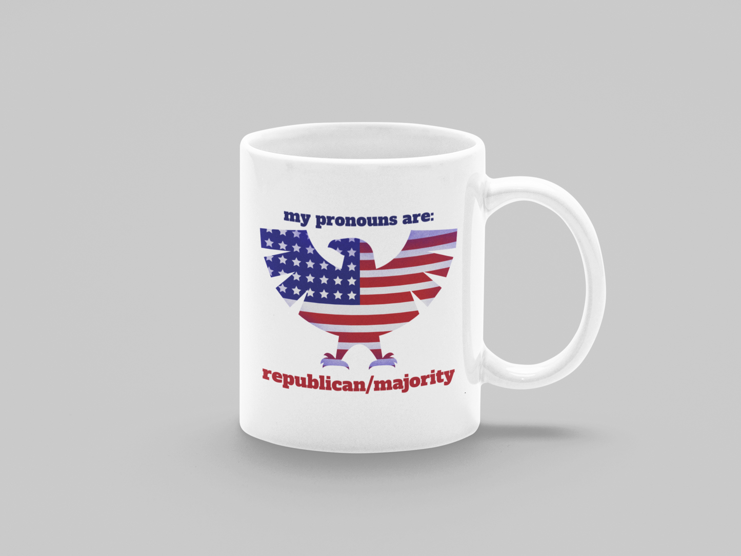 my pronouns are - republican/majority - White glossy mug