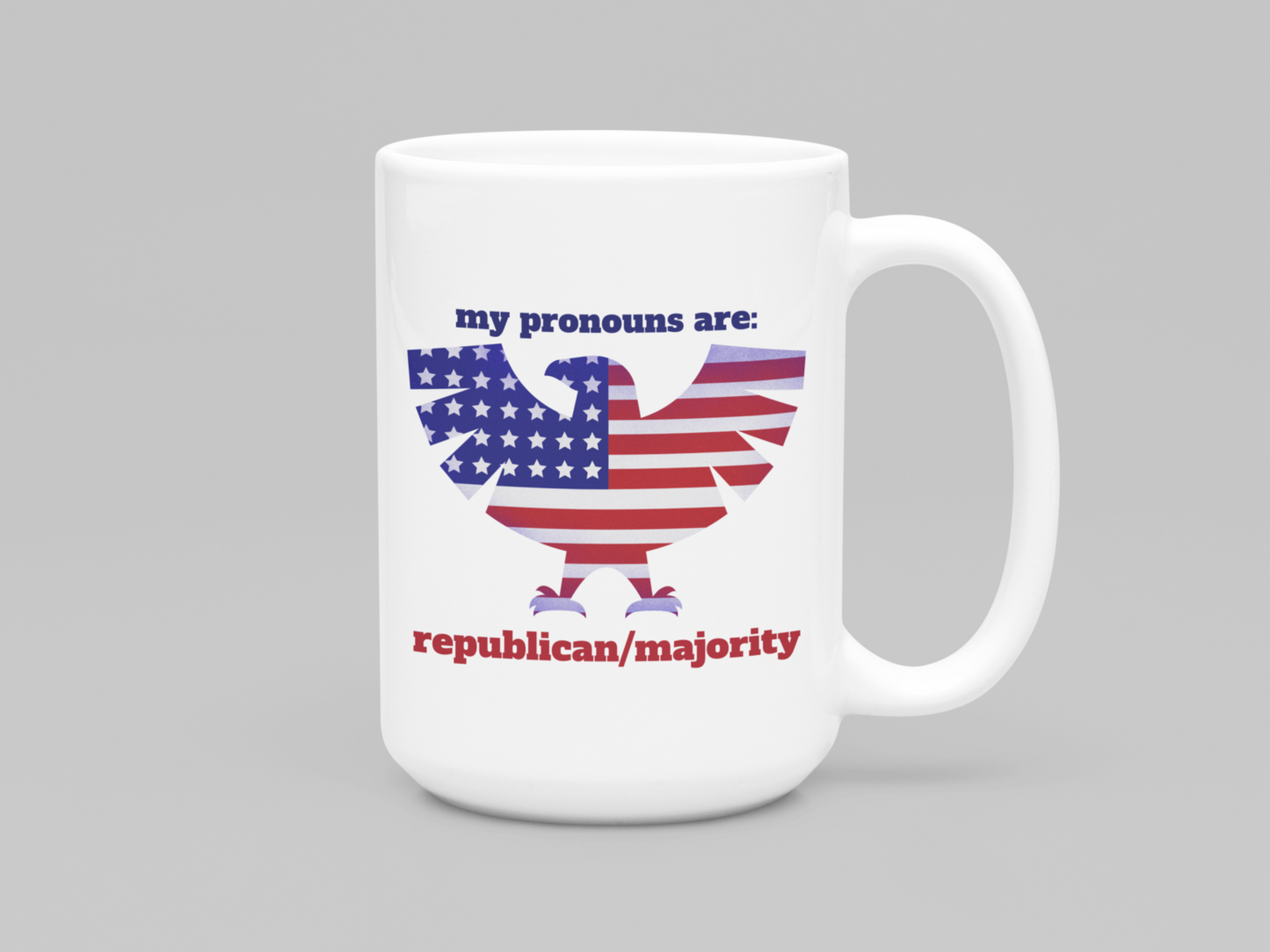 my pronouns are - republican/majority - White glossy mug