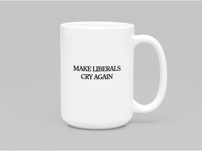 MAKE LIBERALS CRY AGAIN - White glossy mug