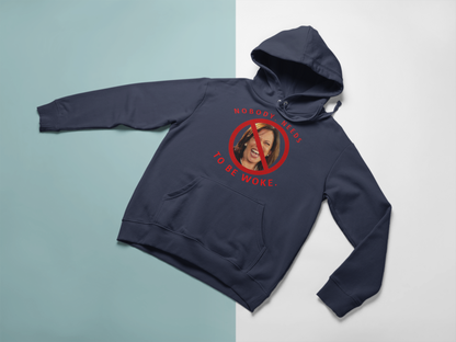 Dangerous Kamala - NOBODY NEEDS TO BE WOKE - Hoodie