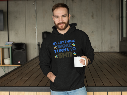 EVERYTHING WOKE TURNS TO SHIT - Hoodie