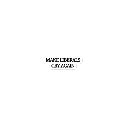 MAKE LIBERALS CRY AGAIN - Bubble-free sticker