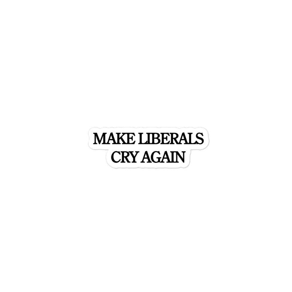 MAKE LIBERALS CRY AGAIN - Bubble-free sticker