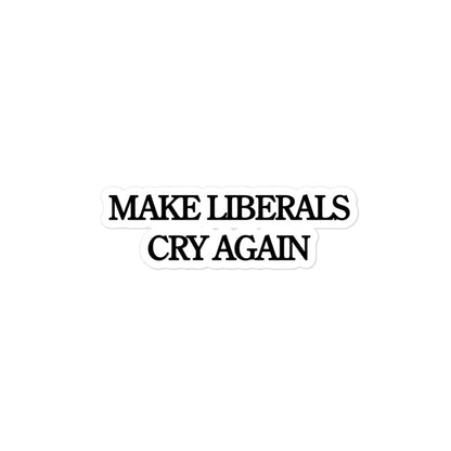 MAKE LIBERALS CRY AGAIN - Bubble-free sticker